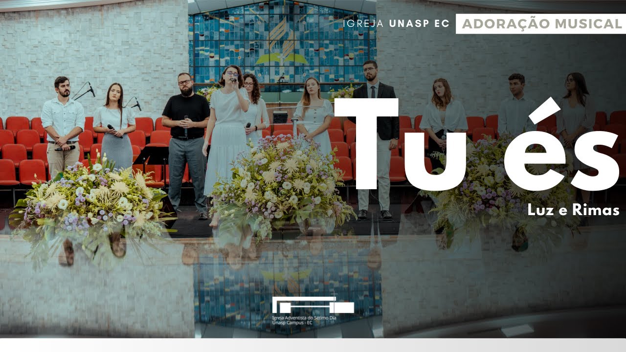 Luz e Rimas | Tu és | Adoração Musical | Igreja Unasp EC
