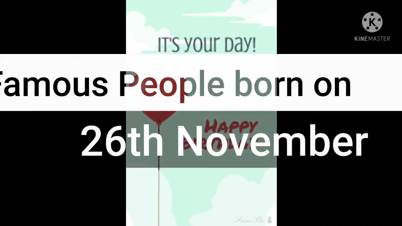 Famous people born on 26 November. Please subscribe our channel for regular birthday updates 🙏🏻.
