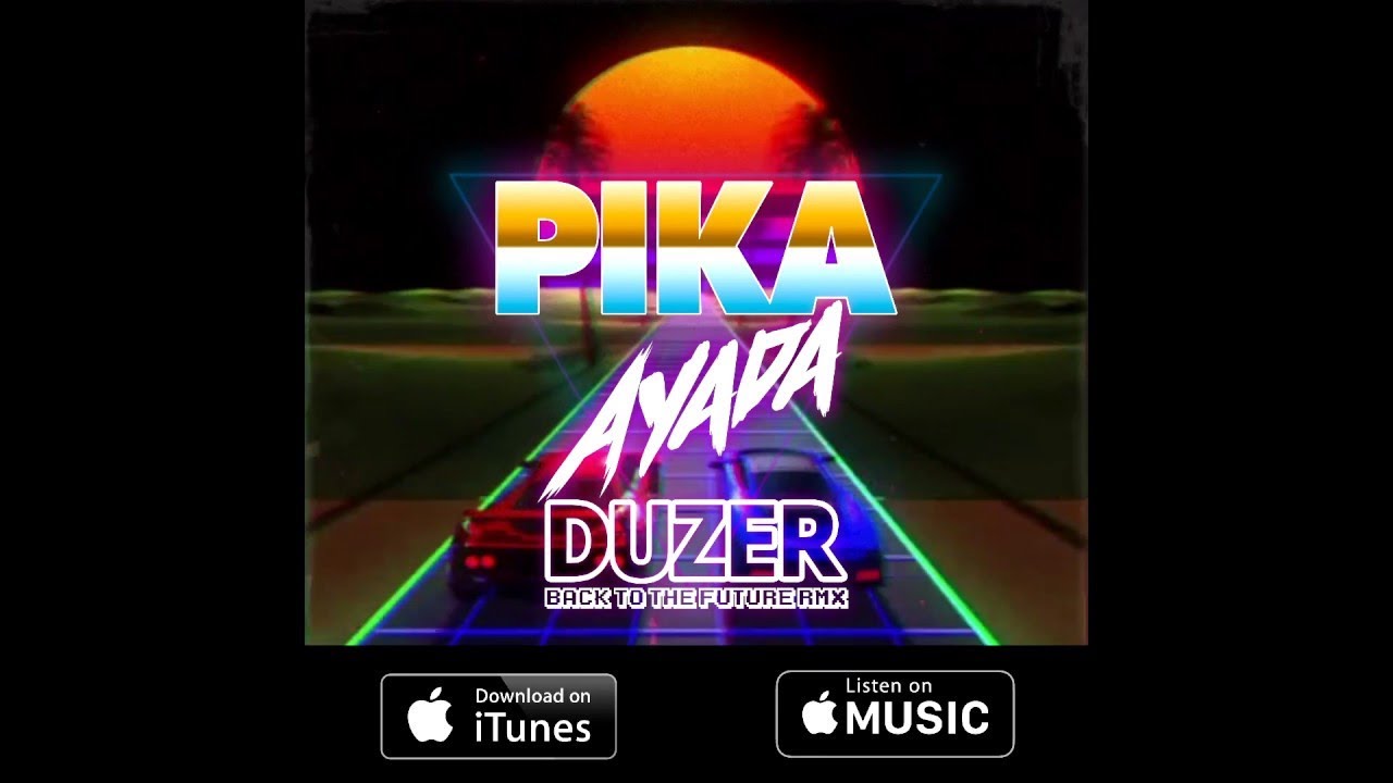 PIKA - A YA DA (DUZER BACK TO THE FUTURE RMX)