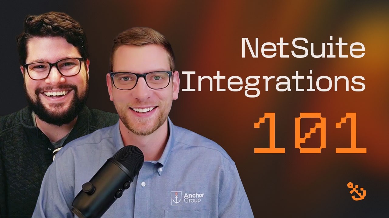 NetSuite Integrations 101 | Anchor Group Podcast: Episode 21