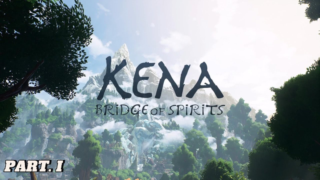 KENA : BRIDGE OF SPIRITS ( PART. I )