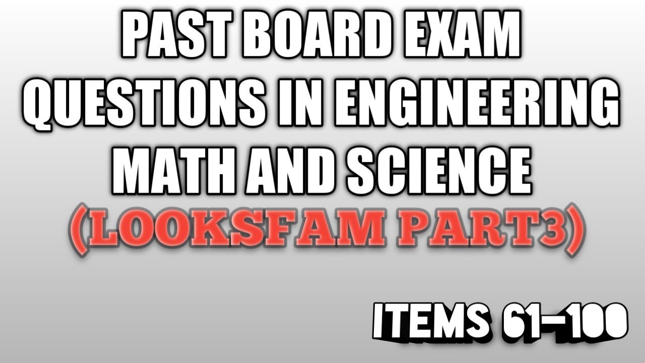 ENGINEERING MATH & SCIENCE (PAST BOARD EXAM QUESTIONS) - PART 3 (61-100)