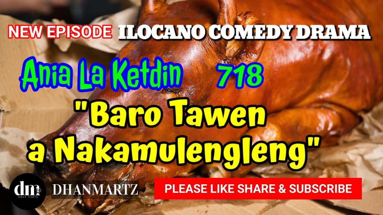 NEW EPISODE | BARO A TAWEN A NAKAMULENGLENG | ANIA LA KETDIN 718 | ILOCANO COMEDY DRAMA