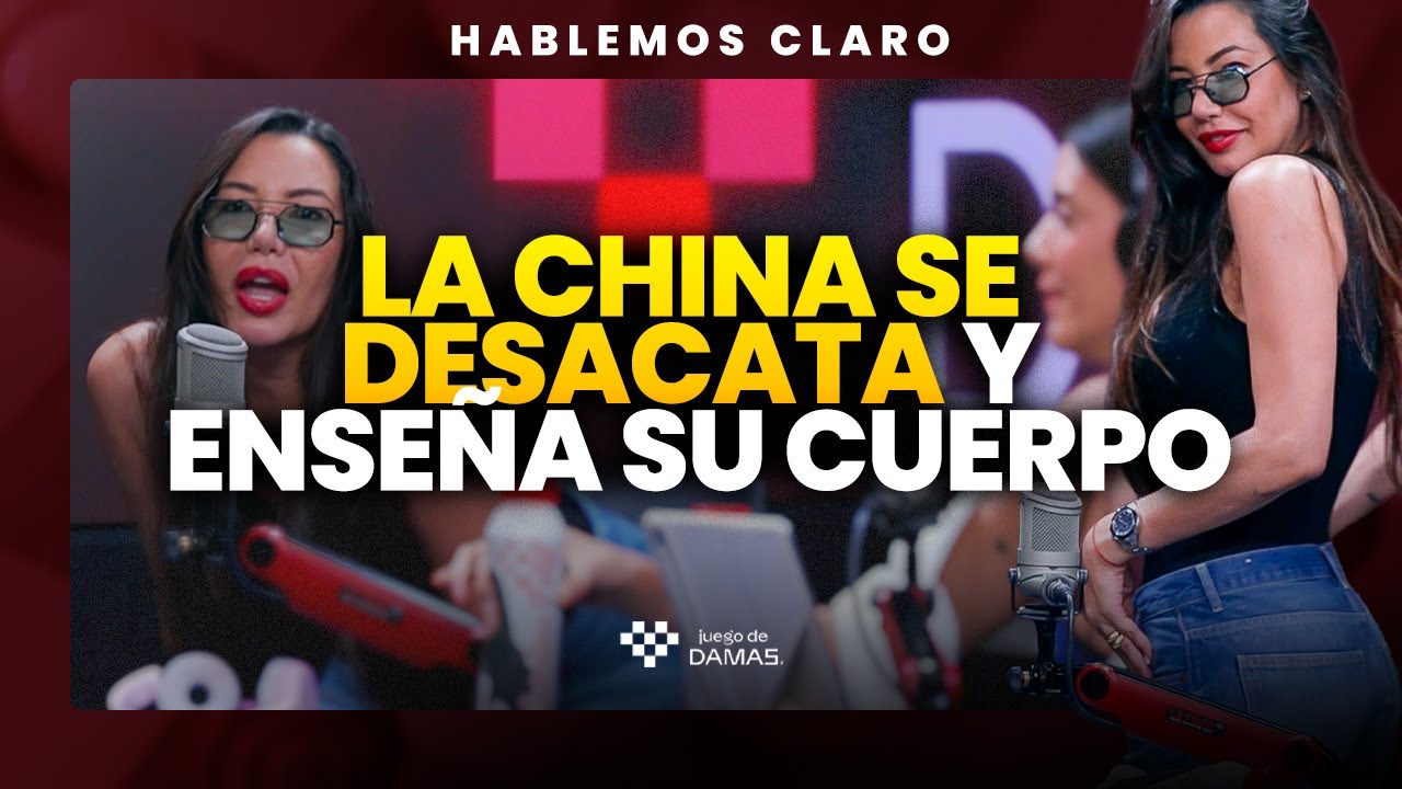La CHINA se desacata y enseña su cuerpo al público | Hablemos Claro