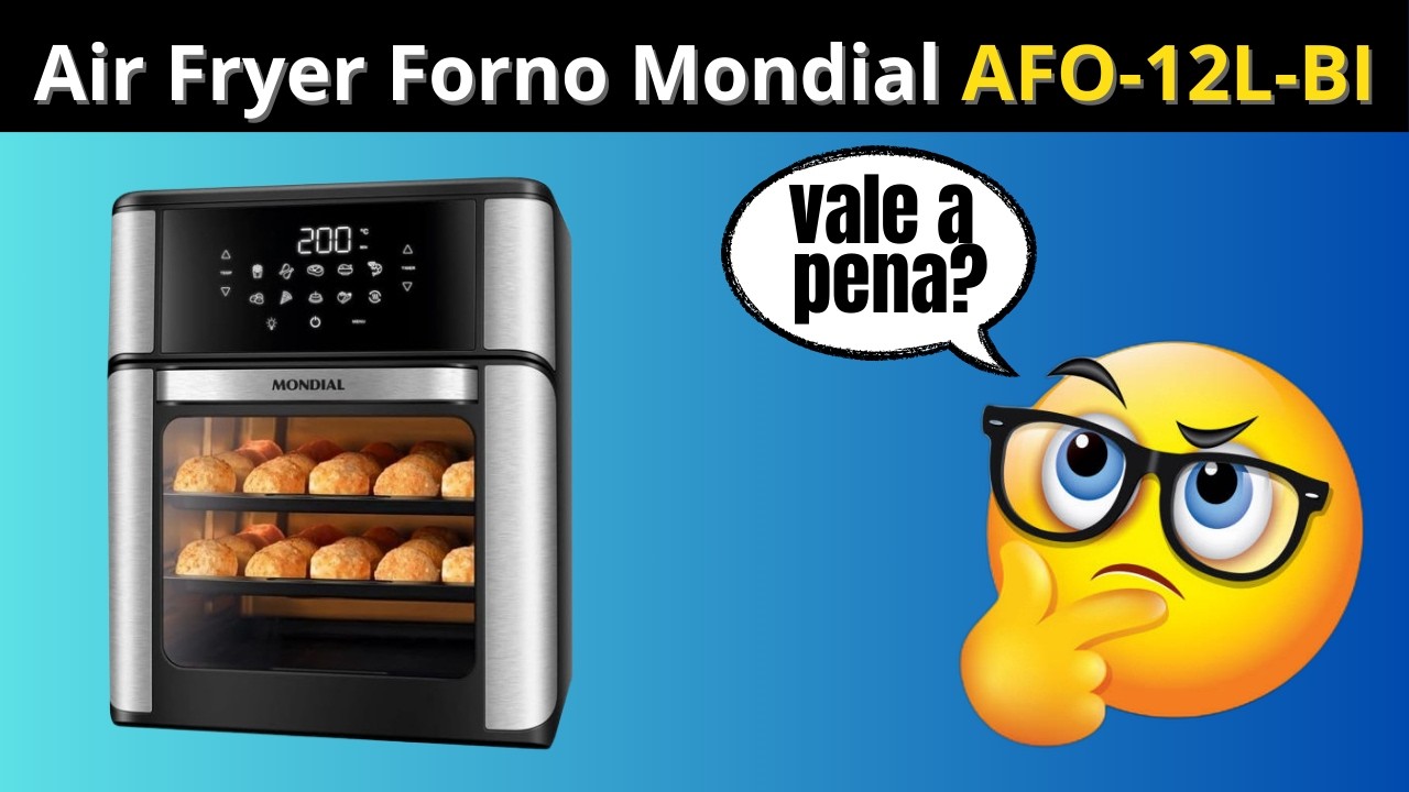 Fritadeira Air Fryer Forno Mondial 12L Vale a Pena? Review Completa, Prós e Contras!