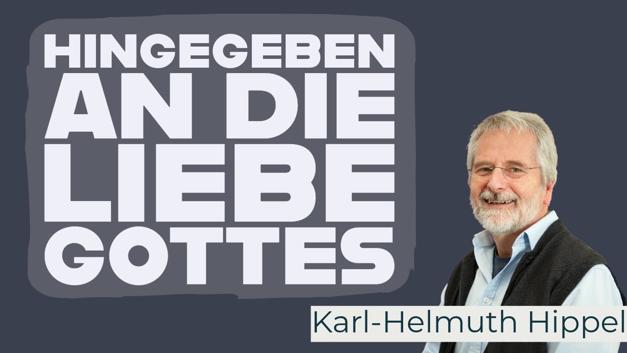 Hingegeben an die Liebe Gottes