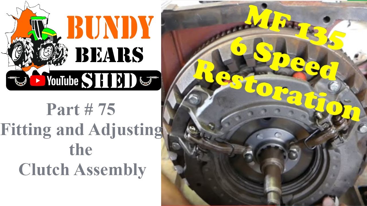 Massey Ferguson 135 6 Speed Restoration # 75 Fitting and Adjusting the Clutch Assembly