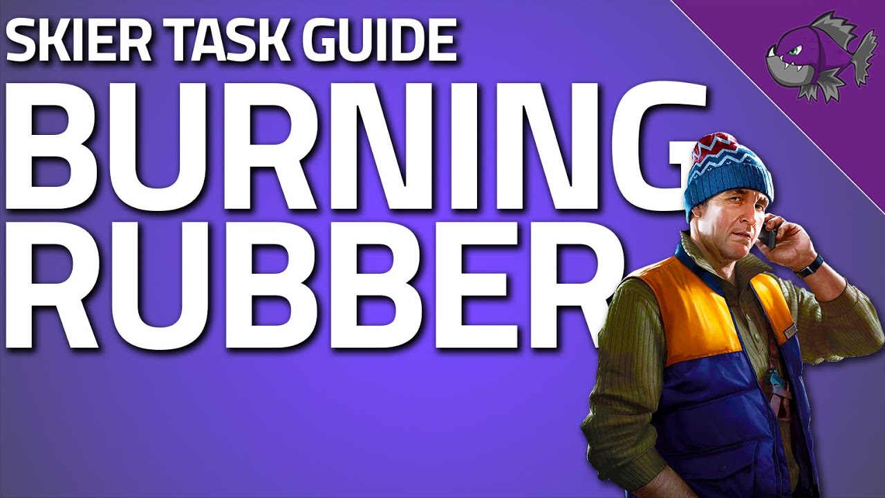 Burning Rubber - Skier Task Guide - Escape From Tarkov