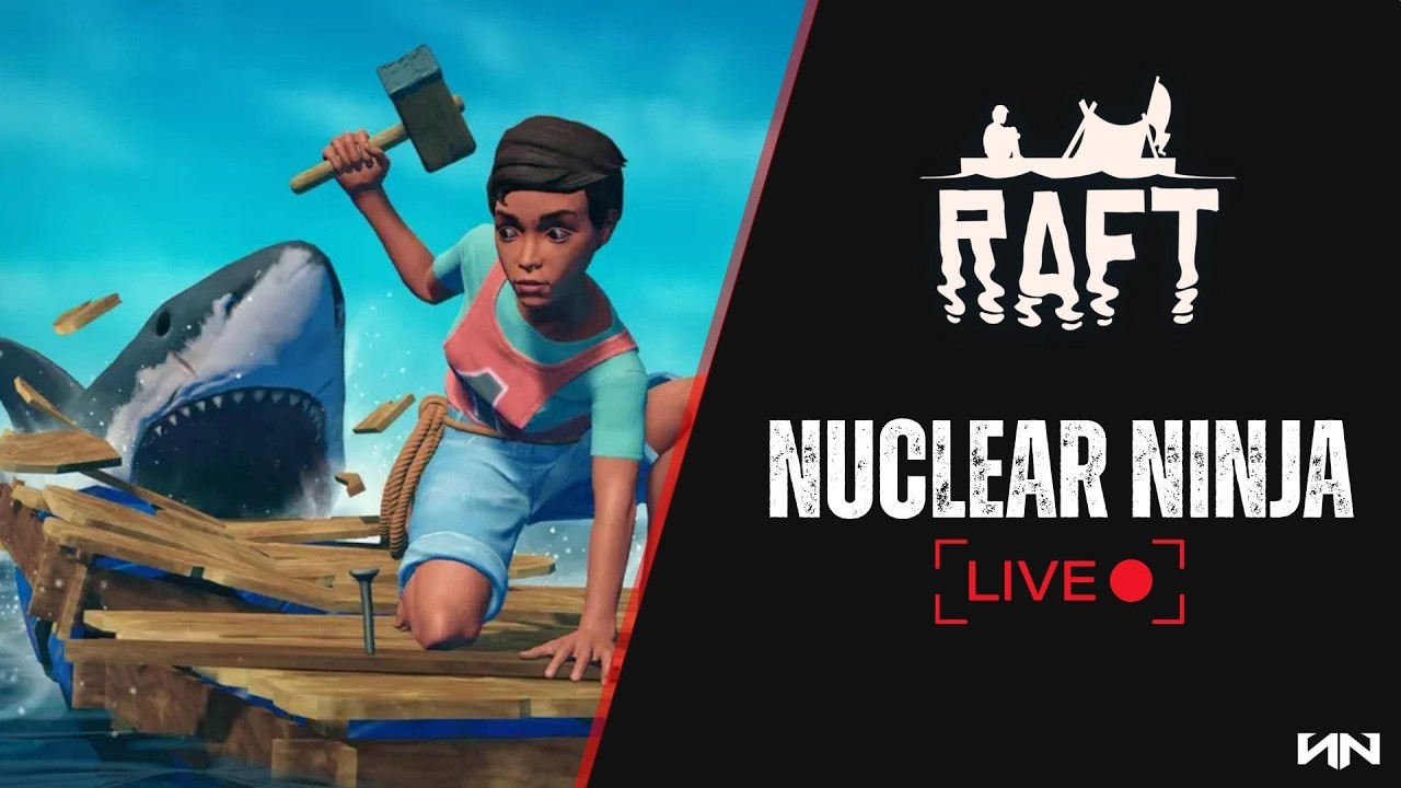 Raft - Part 6 | Nuclear Ninja 🔴LIVE
