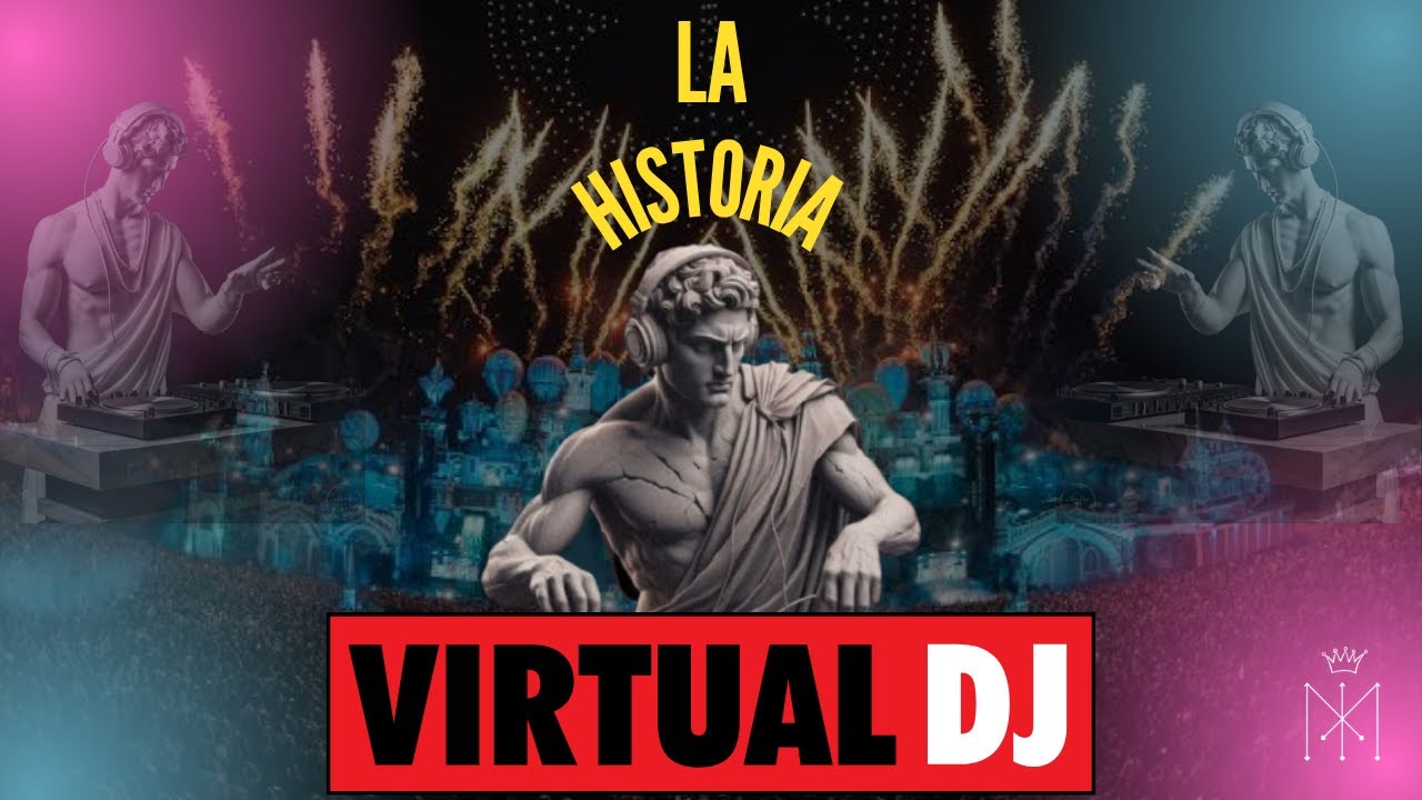 LA HISTORIA DE VIRTUAL DJ