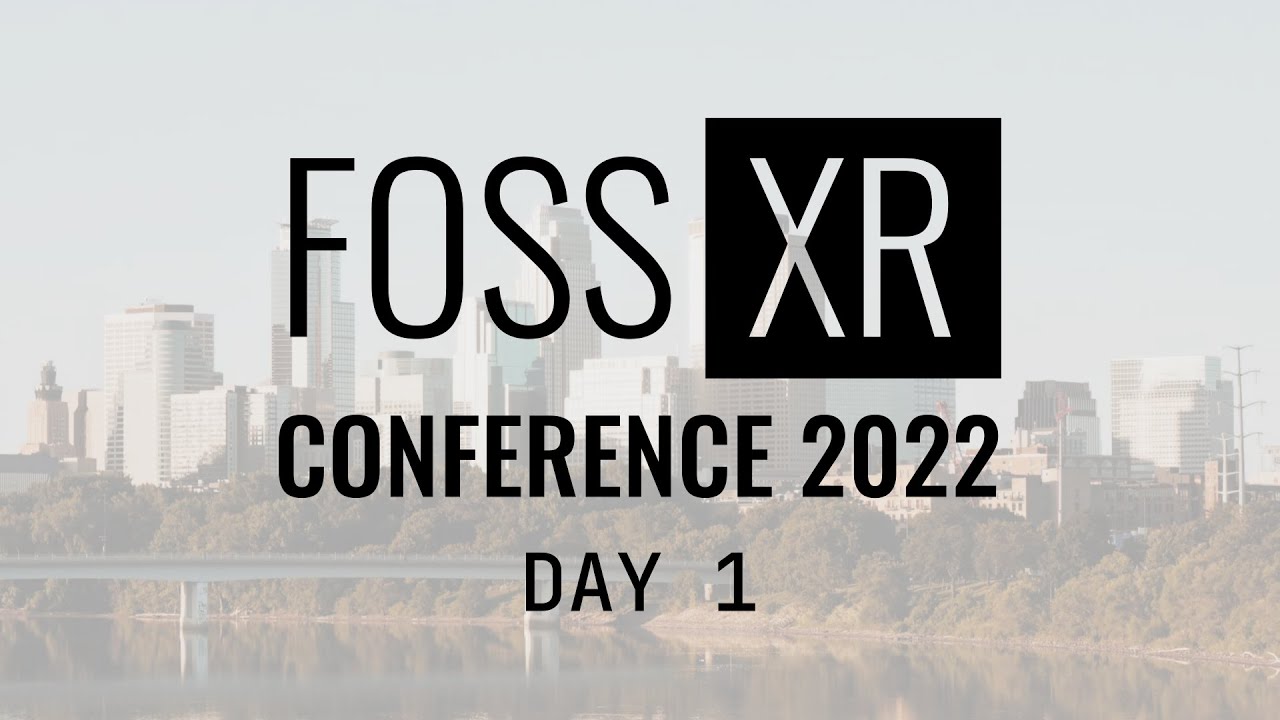 FOSS XR Conference 2022 - Day 1 - October 5th, 2022