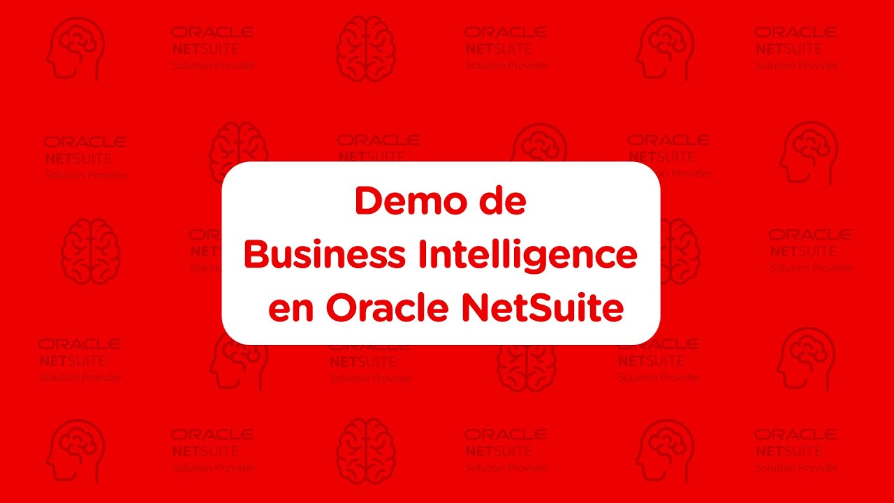 ¿Cómo utilizar Business Intelligence en Oracle NetSuite ? | Demo