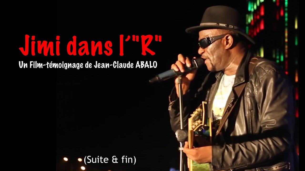 Documentaire: Jimi dans l’ "R" - By Jean-Claude ABALO (Suite & fin)