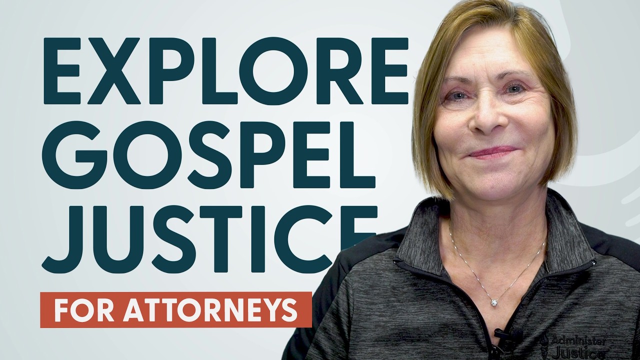 Explore Gospel Justice For Attorneys