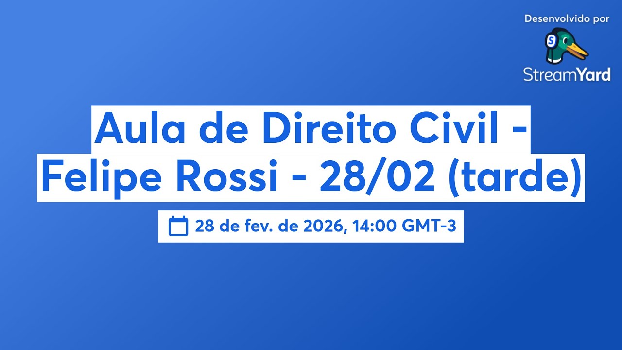 Aula de Direito Civil - Felipe Rossi - 28/02 (tarde)