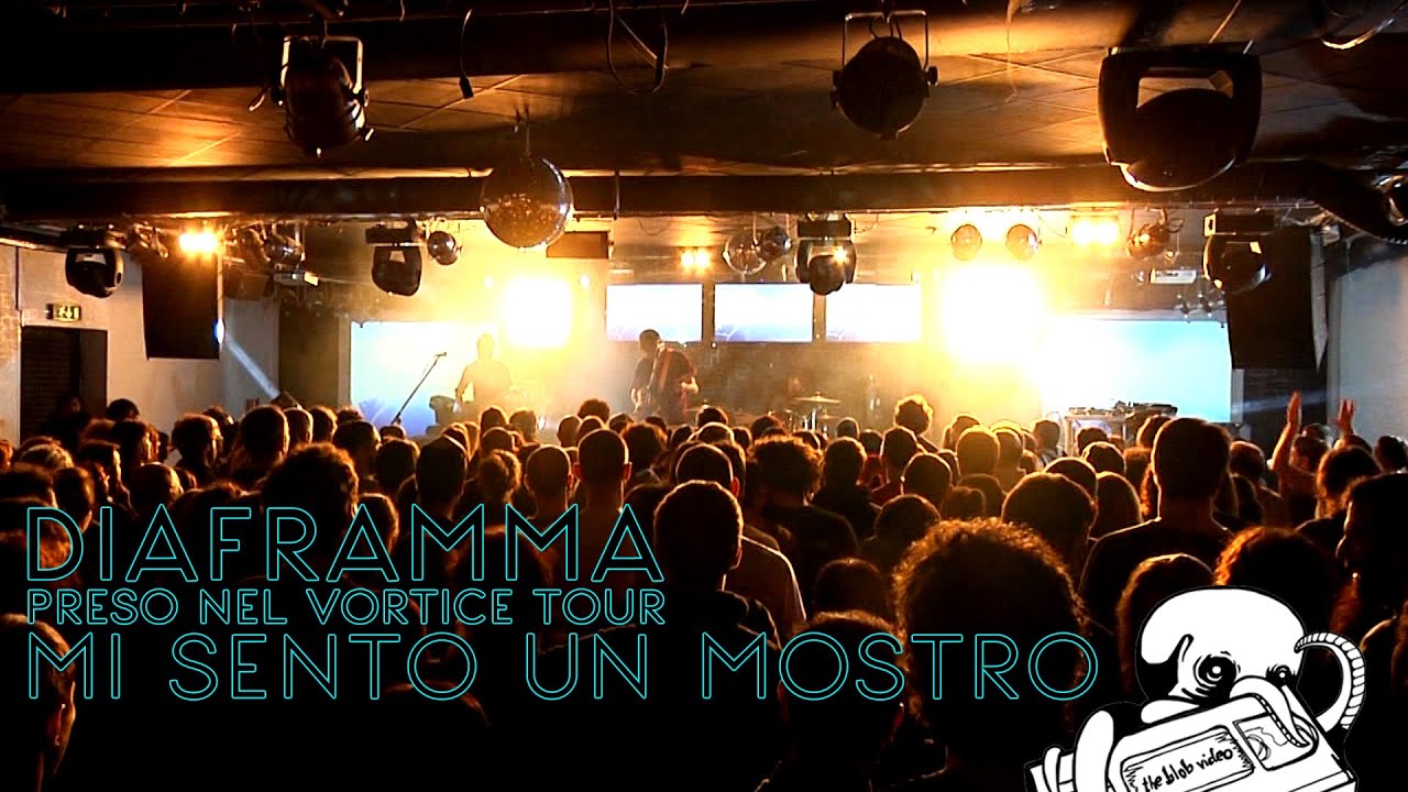 24. MI SENTO UN MOSTRO // DIAFRAMMA (preso nel vortice tour 2014)