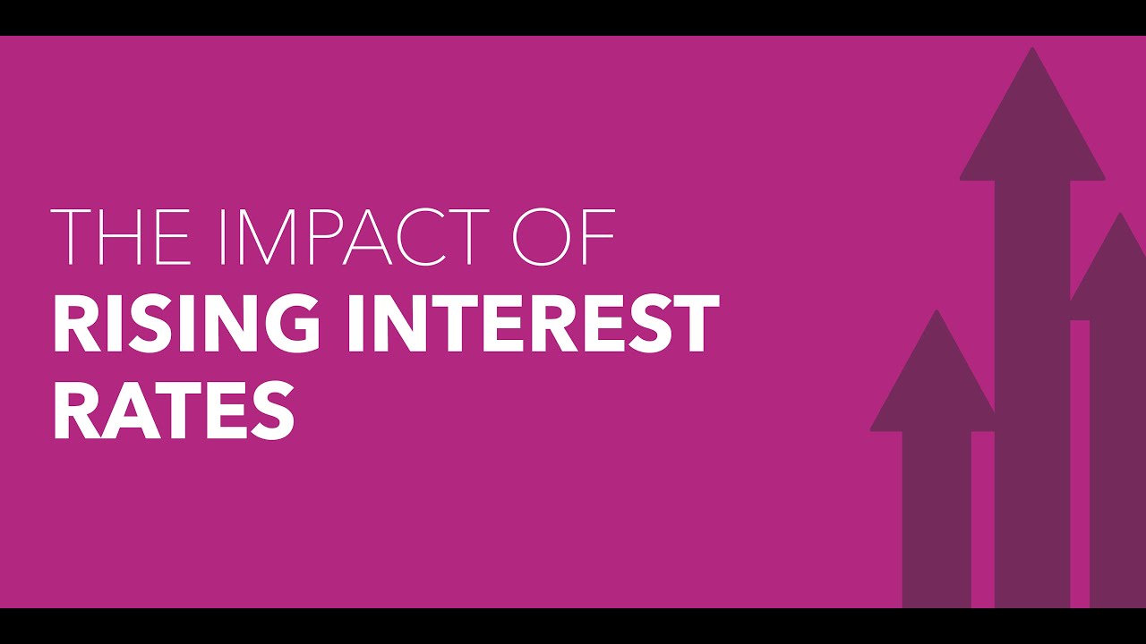 The Impact of Rising Interest Rates