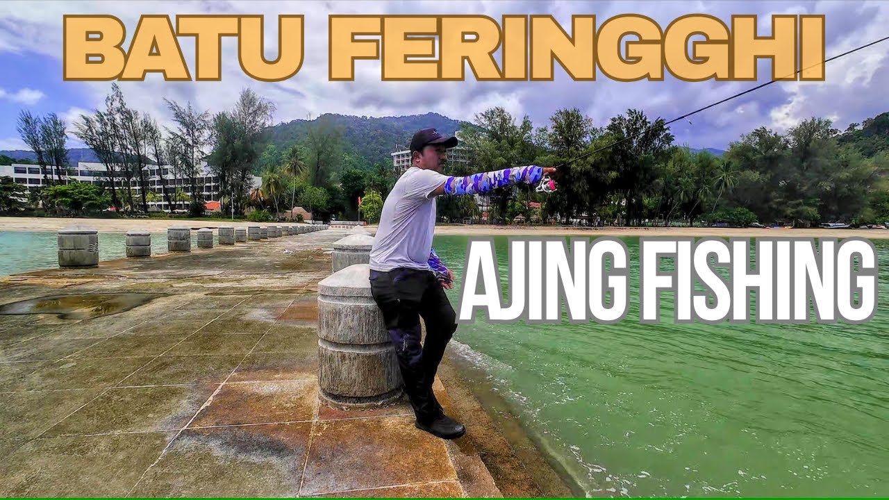 Ajing Fishing di Batu Feringghi, Penang