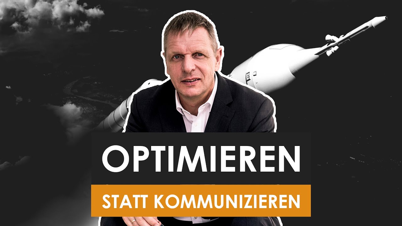 Optimieren statt kommunizieren