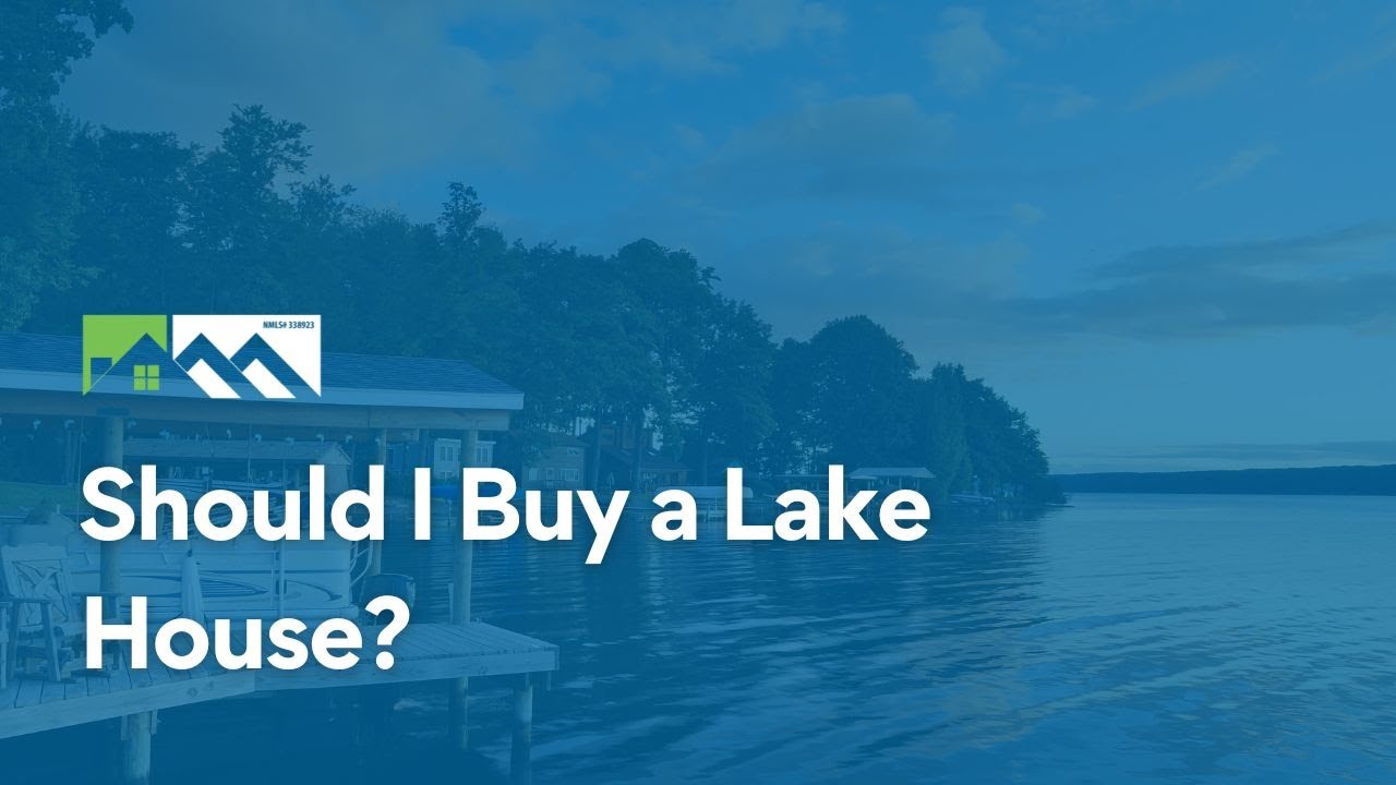 Should I Buy a Lake House