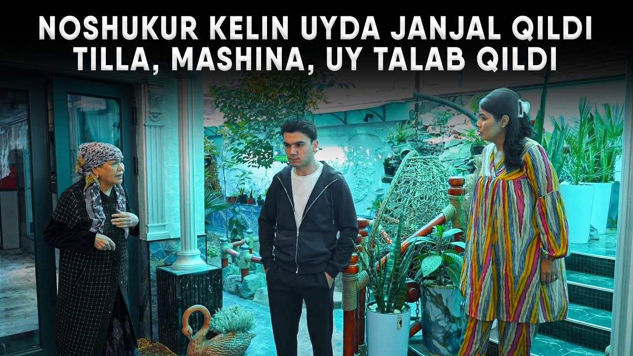NOSHUKUR KELIN UYDA JANJAL QILDI – TILLA, MASHINA, UY TALAB QILDI!