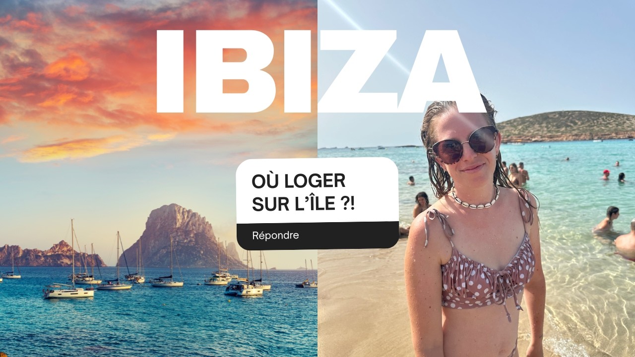 Ibiza : le MEILLEUR endroit où loger (selon ton profil)