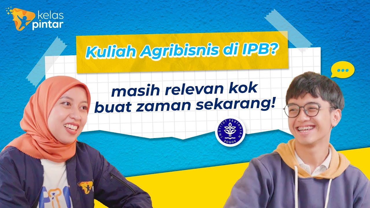 Podcast Pintar Pilih Kampus - Emang Bener Agribisnis Jurusan Terbaik di Institut Pertanian Bogor?
