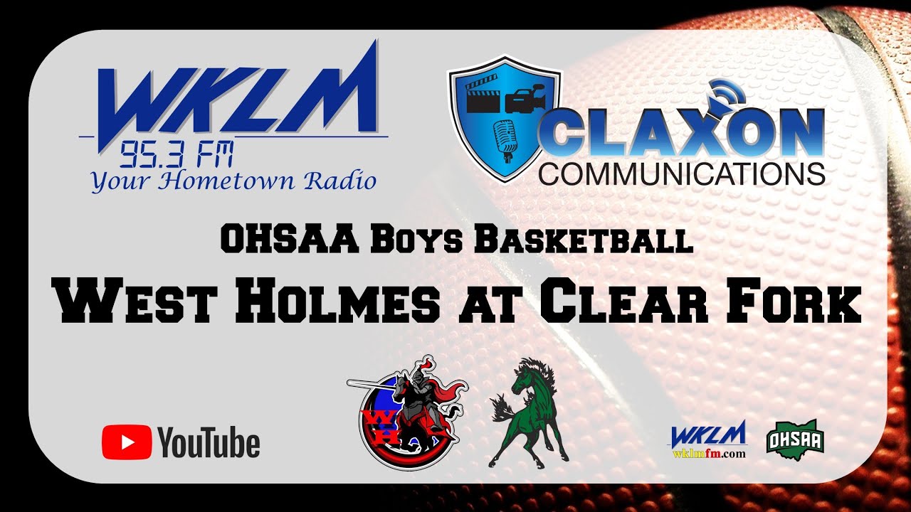 West Holmes at Clear Fork - OHSAA Boys High School Basketball from WKLM 95.3 FM