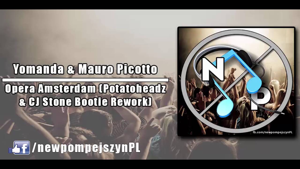 Yomanda & Mauro Picotto Opera Amsterdam (Potatoheadz & CJ Stone Bootie Rework )