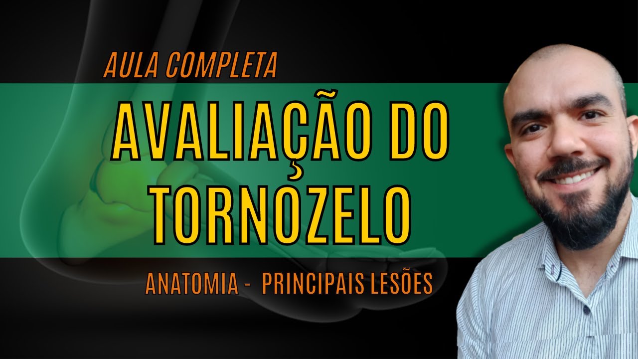 AVALIAÇÃO do TORNOZELO e pé I Anatomia, lesões: fascite, entorse, tendinopatia (aula prática)