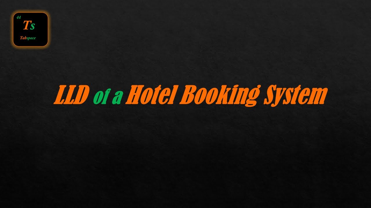 LLD of a Hotel Booking System | Low-Level Design - Tabspace