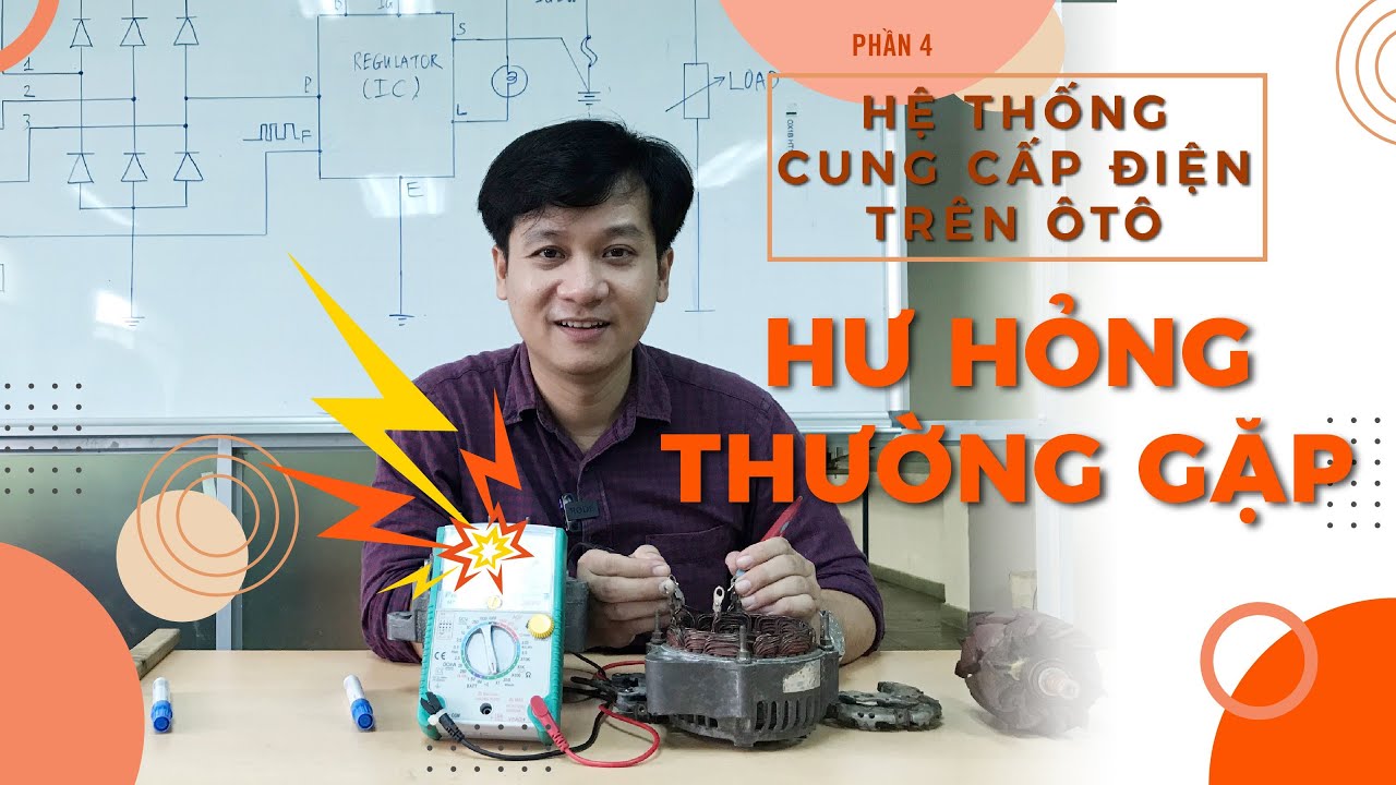 Hệ thống cung cấp điện trên ô tô - Phần 4 - Hư hỏng thường gặp