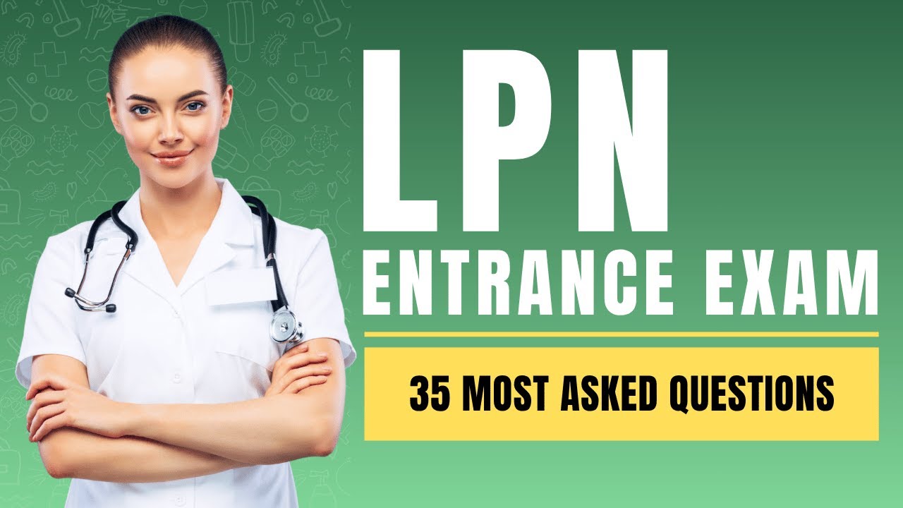 LPN Entrance Exam Study Guide - Nursing Practice Test (35 Most Asked Questions)