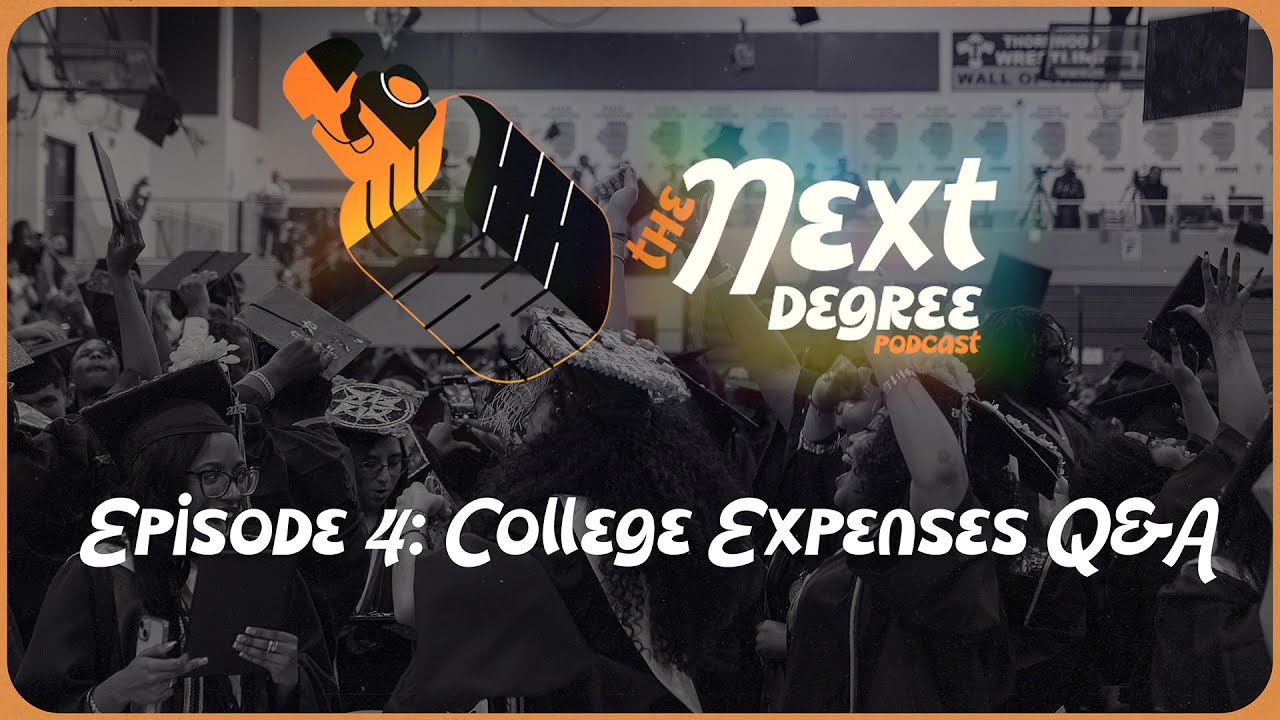 The Next Degree Episode 4: College Expenses Q&A