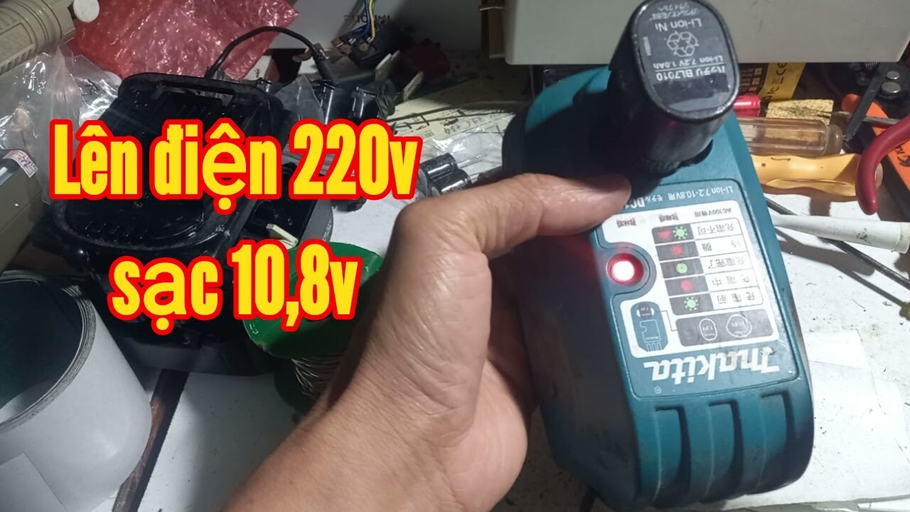 Chia sẻ cách lên điện 220v cho sạc Makita pin chọt 10,8v