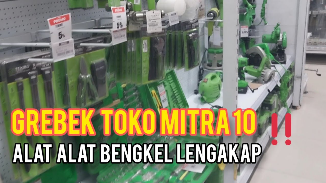 GREBEK TOKO ALAT ALAT BENGKEL LENGKAP DI MITRA 10 !!!!!