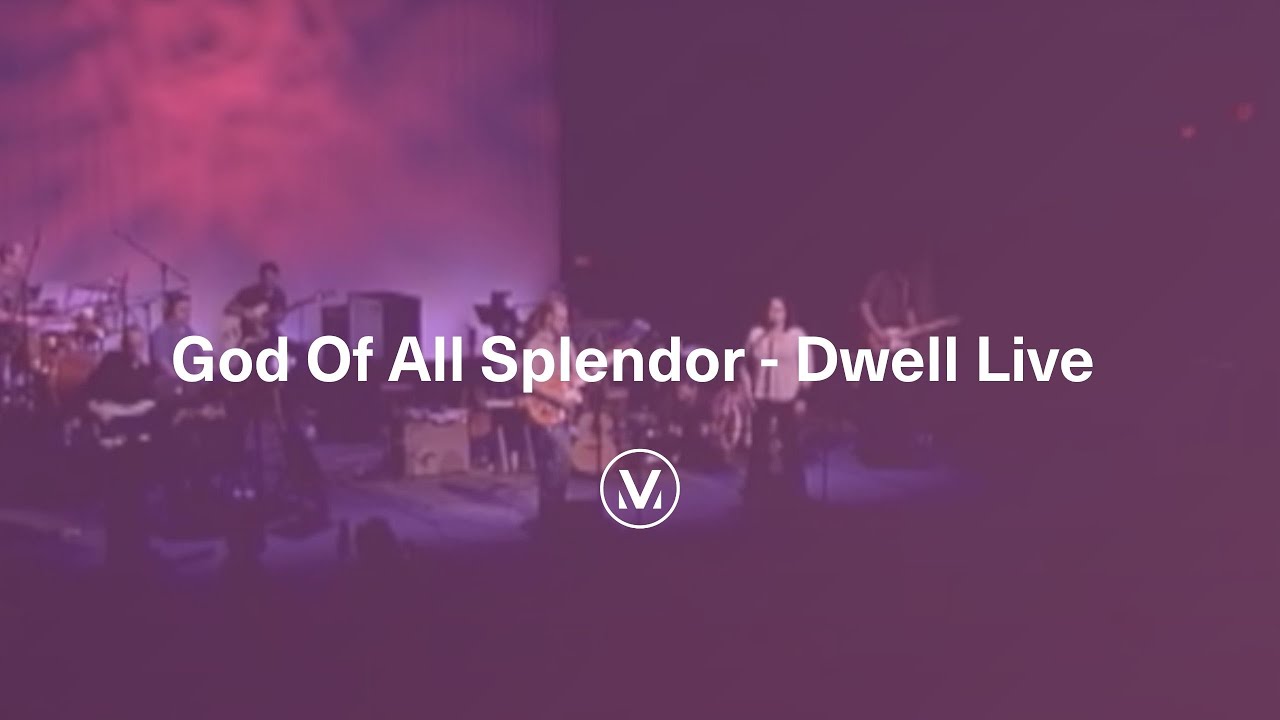 GOD OF ALL SPLENDOR [Live] | From Dwell Live | Vineyard Worship