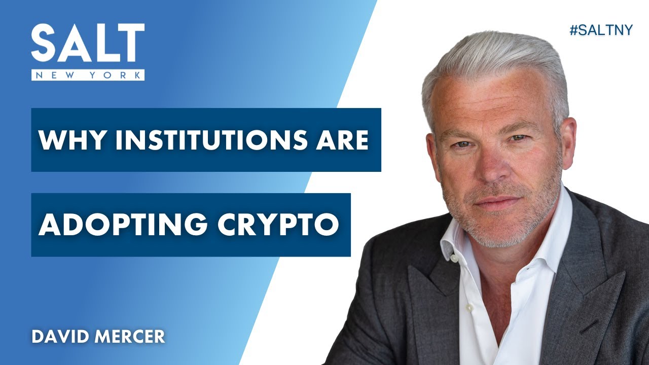 Why Institutions Are Adopting Crypto with David Mercer