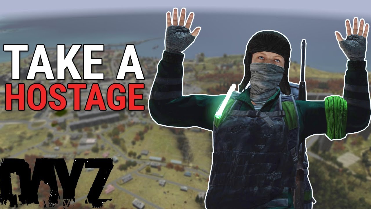 DayZ How to take a HOSTAGE guide