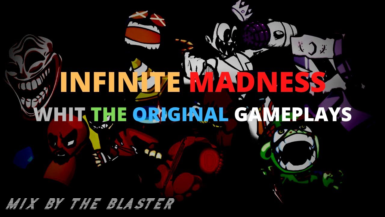 Infinite Madness Whit The Original Gameplays