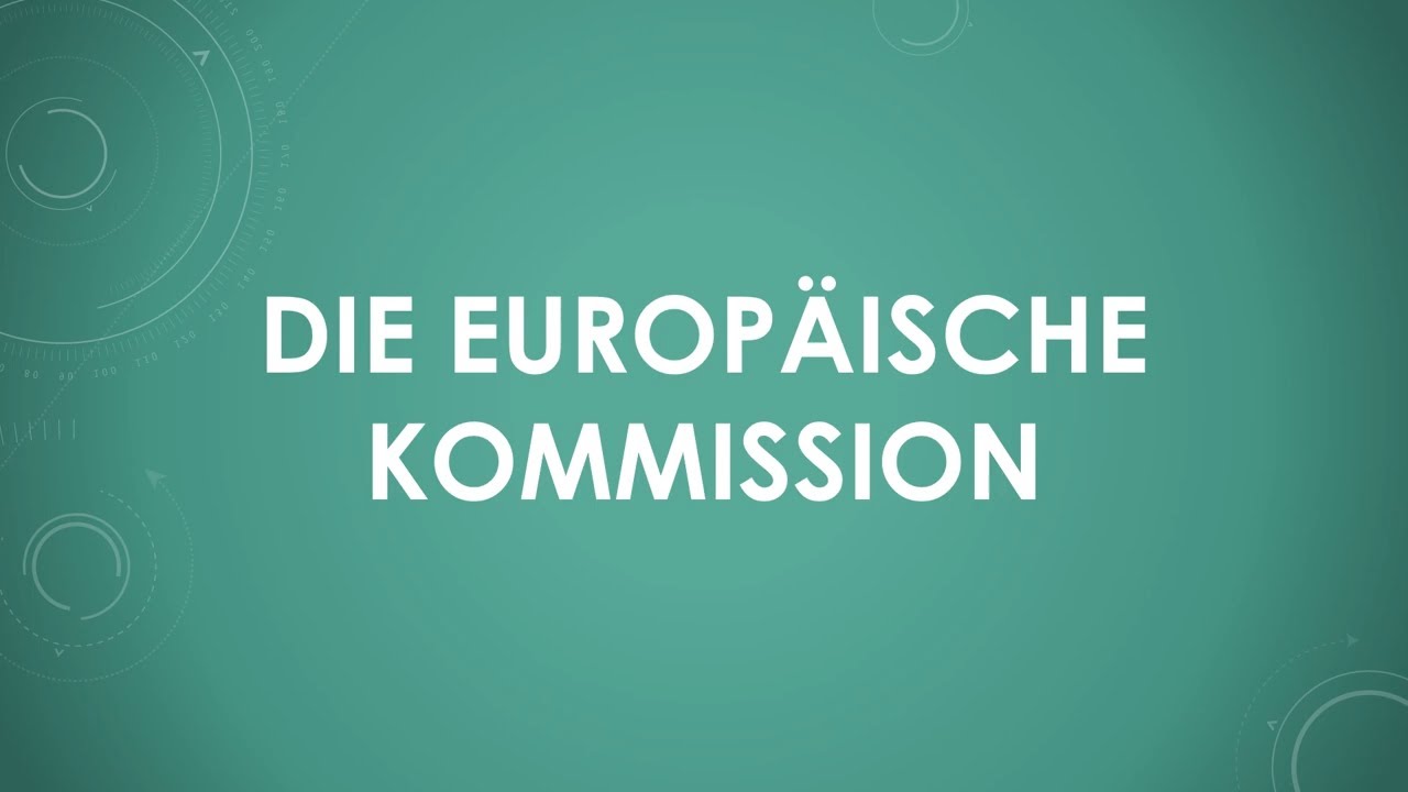 Die Europ&auml;ische Kommission einfach und kurz erkl&auml;rt