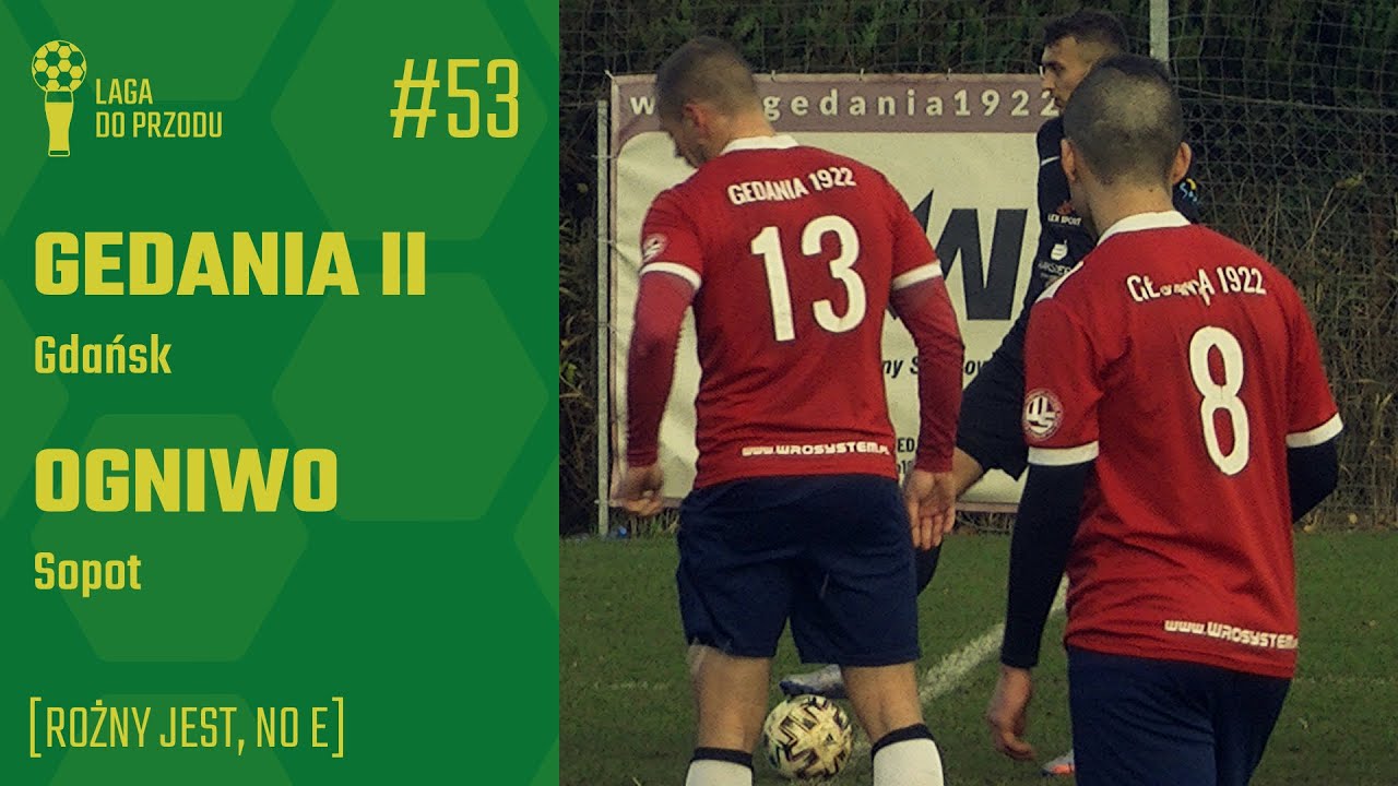 ⚽🍺 LDP #53: Gedania II Gdańsk - Ogniwo Sopot [Rożny jest, no e]