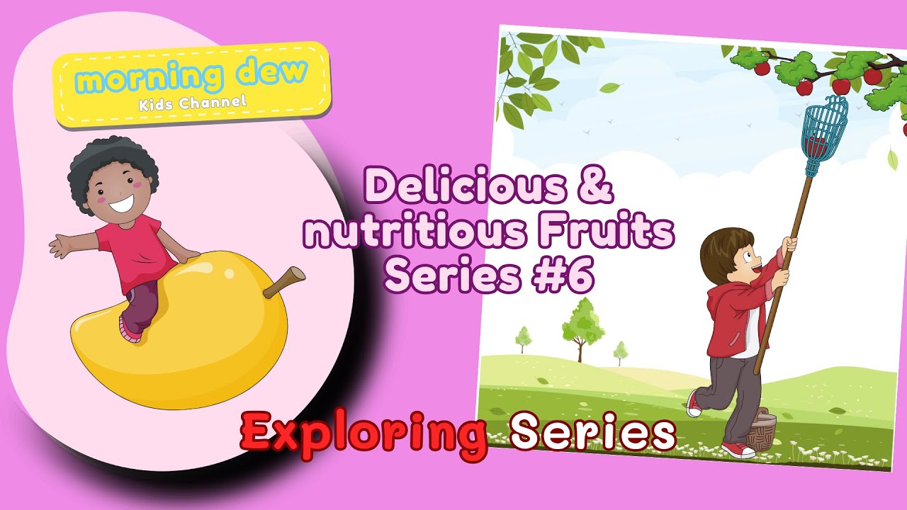 Delicious & nutritious Fruits Series #6 || Exploring Series