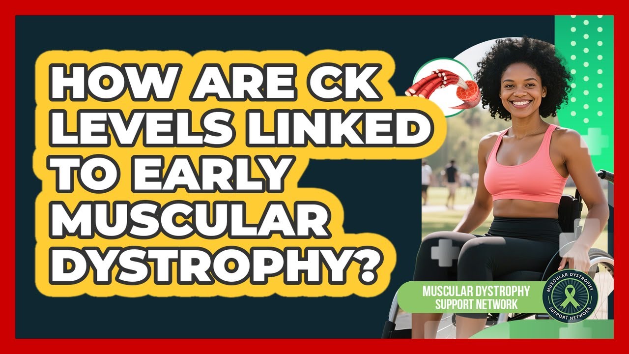 How Are CK Levels Linked To Early Muscular Dystrophy? - Muscular Dystrophy Support Network