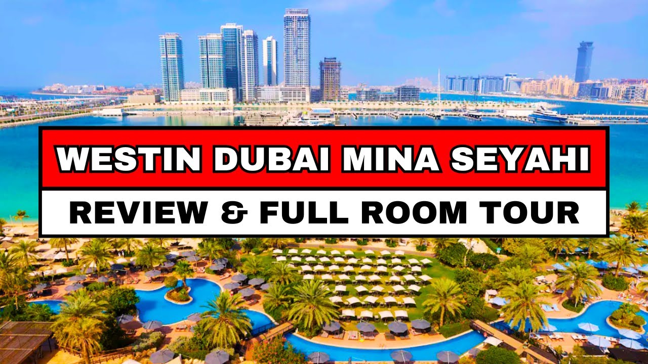 Westin Dubai Mina Seyahi Beach Resort - Review & Room Tour