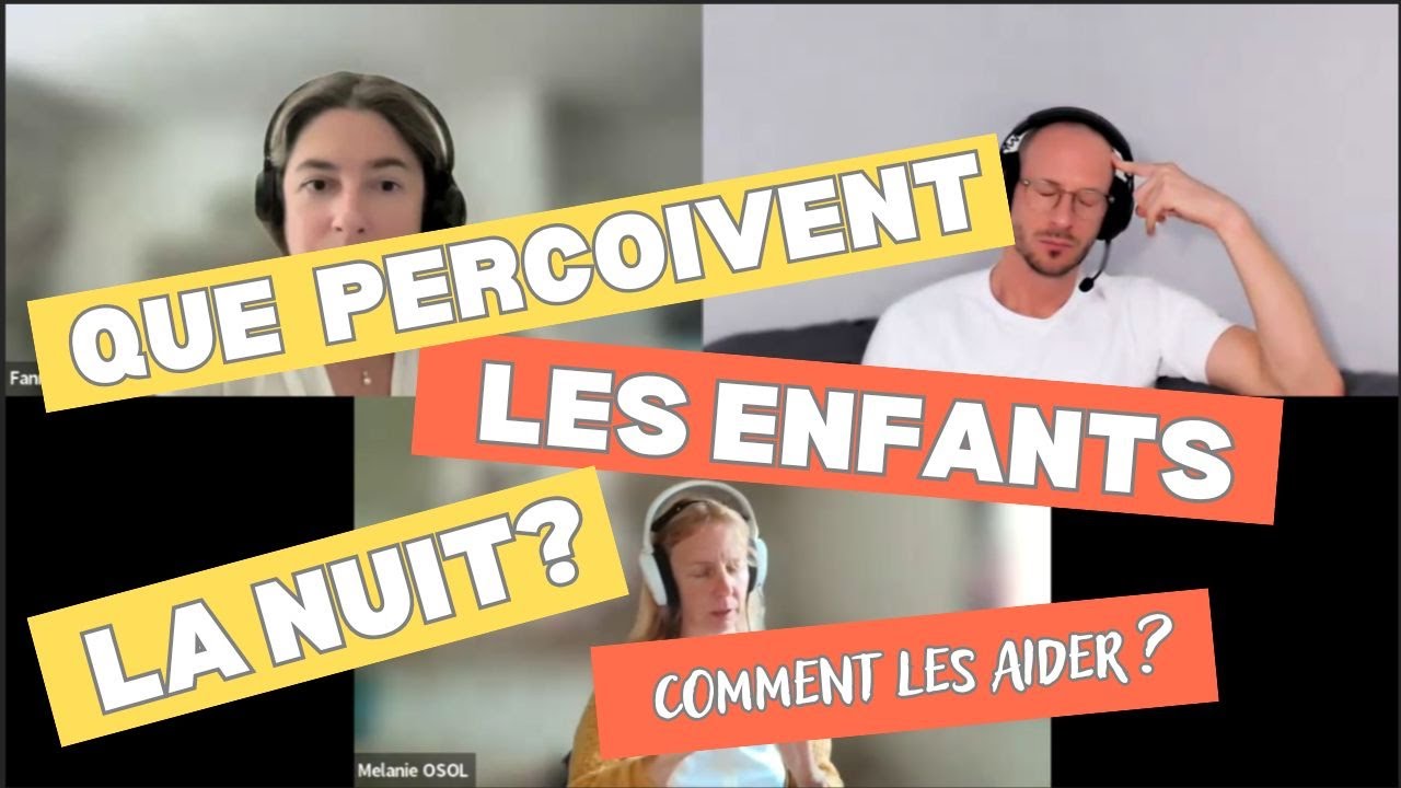 46 - QUI A-T-IL DERRIERE LES PEURS DES ENFANTS LA NUIT? Pistes pour les aider - terreurs nocturnes