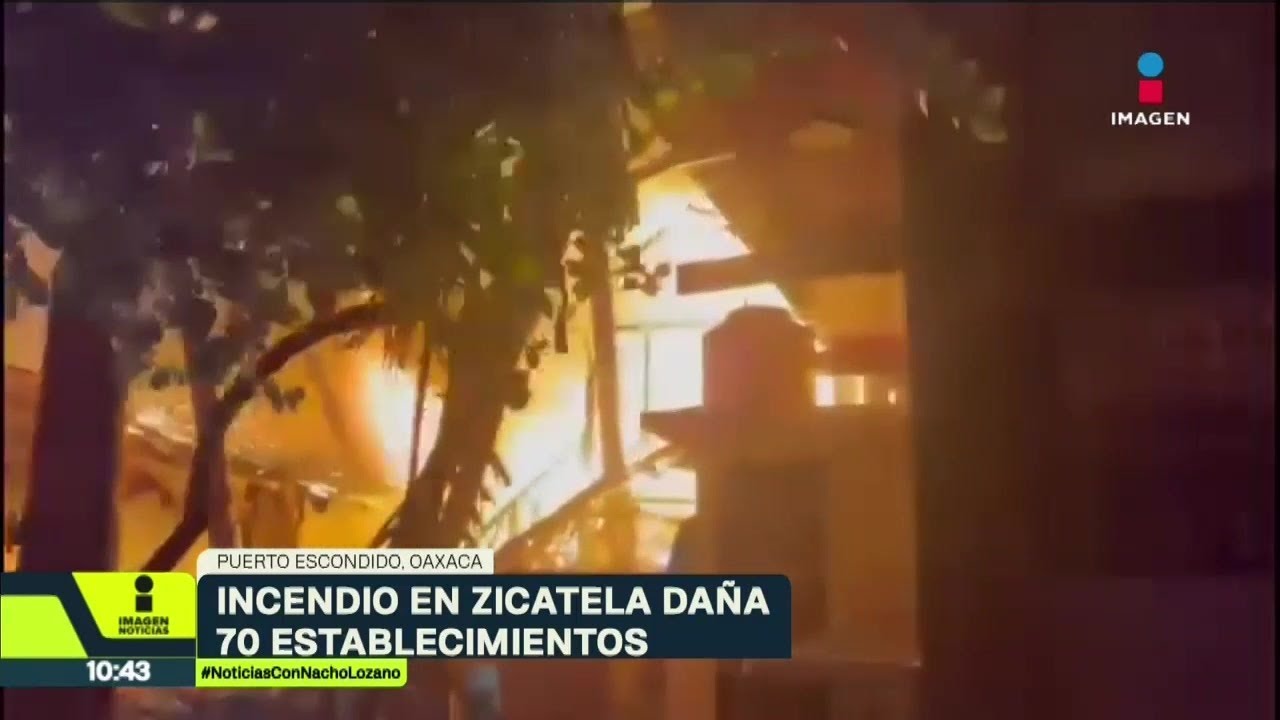 Incendio en Playa Punta Zicatela, en Puerto Escondido, consumió 70 establecimientos | Nacho Lozano