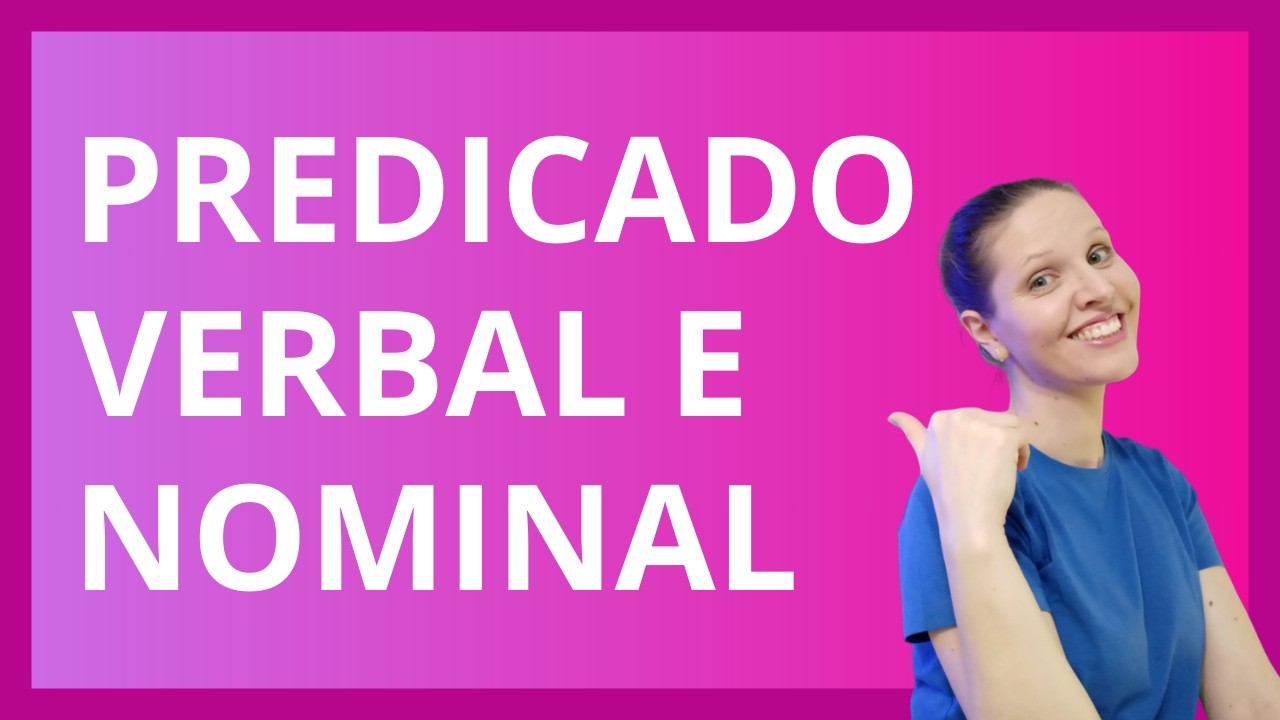 Predicado VERBAL e predicado NOMINAL – O que é PREDICADO? Quais são os TIPOS de predicado?