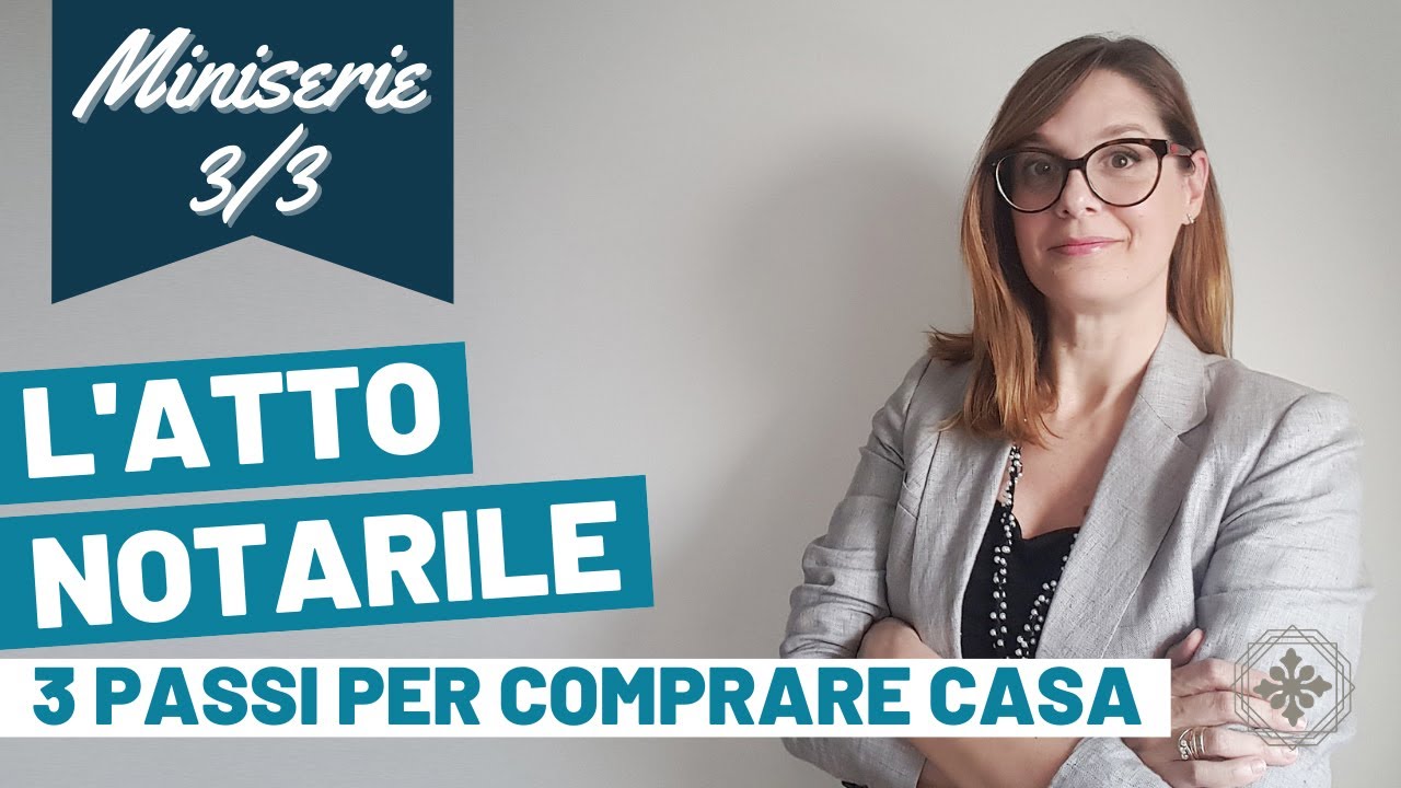 3 Passaggi per comprare casa: L'atto notarile di compravendita