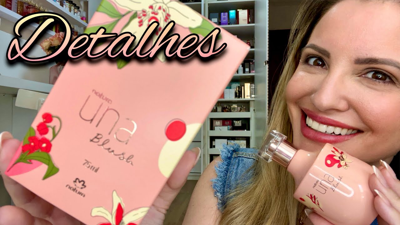 RESENHA DO PERFUME UNA BLUSH 2023 / O PERFUME DA NATURA MUDOU?